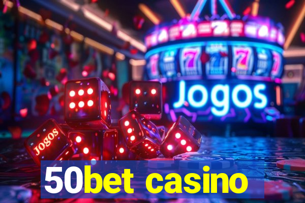 50bet casino