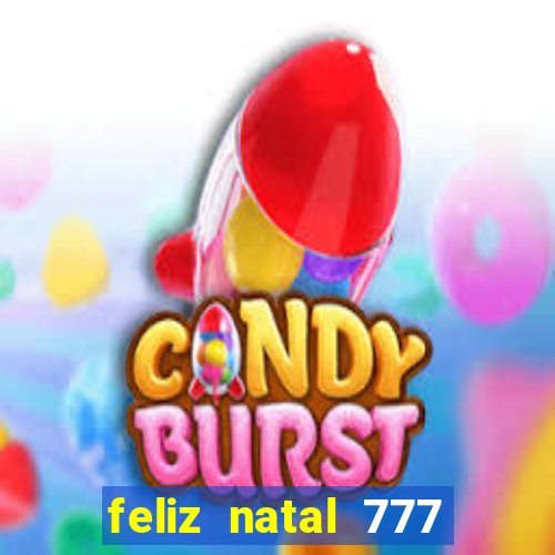 feliz natal 777 plataforma login