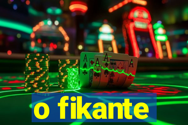 o fikante