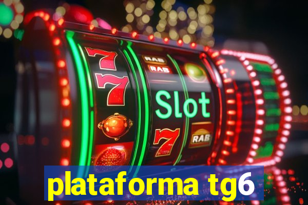 plataforma tg6