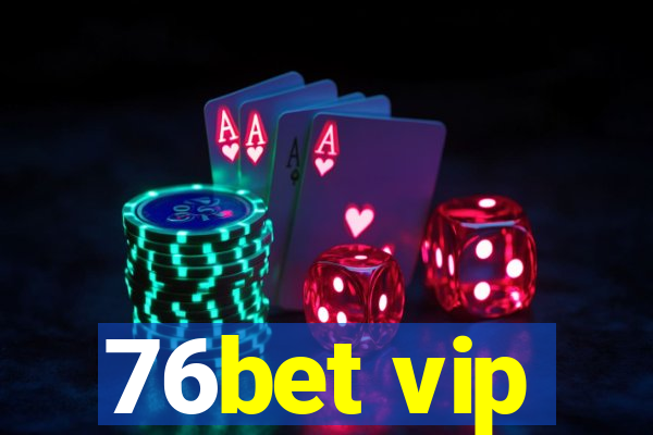 76bet vip