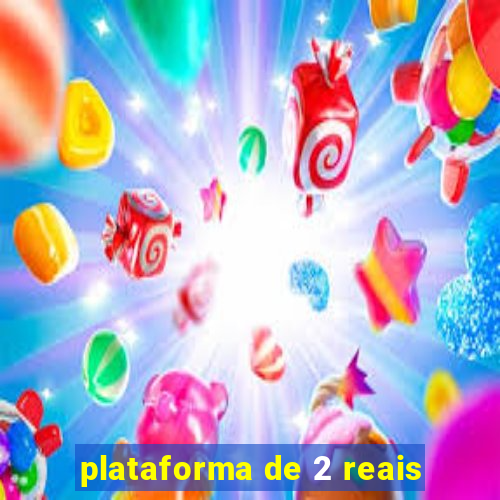 plataforma de 2 reais