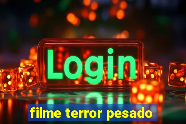 filme terror pesado