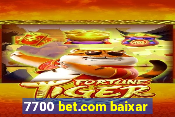 7700 bet.com baixar