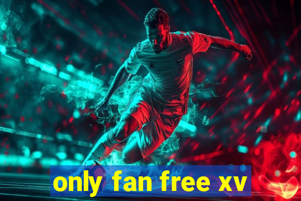 only fan free xv