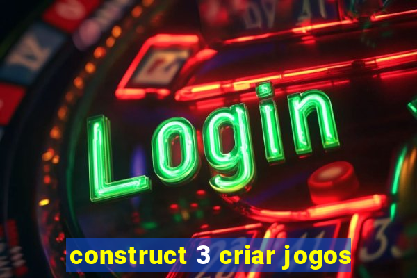 construct 3 criar jogos