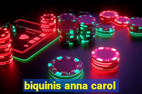 biquinis anna carol