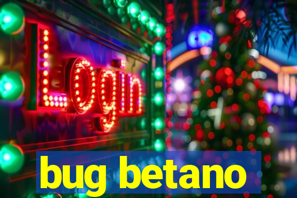 bug betano