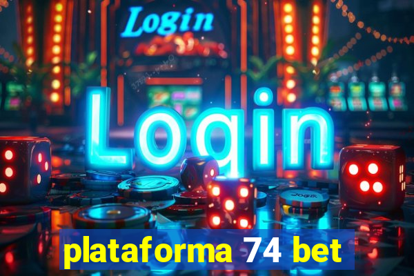 plataforma 74 bet