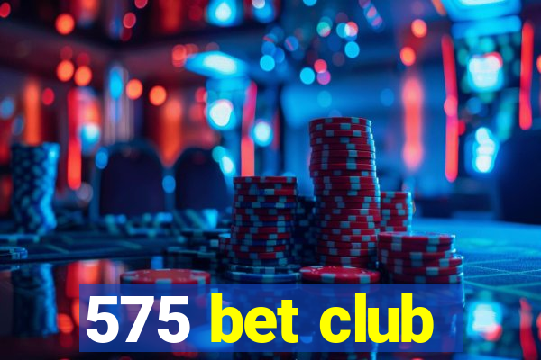 575 bet club