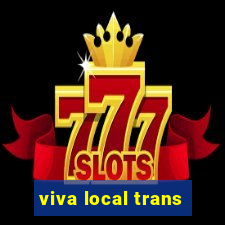 viva local trans