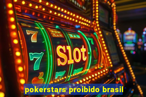 pokerstars proibido brasil