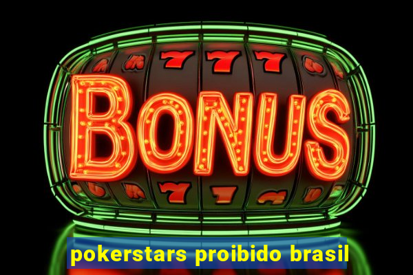 pokerstars proibido brasil