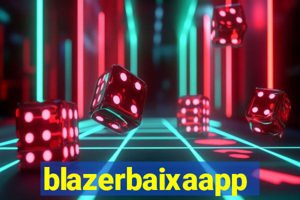 blazerbaixaapp