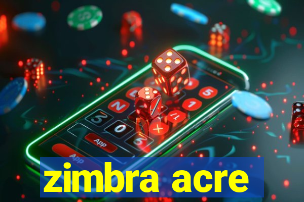 zimbra acre