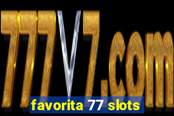 favorita 77 slots