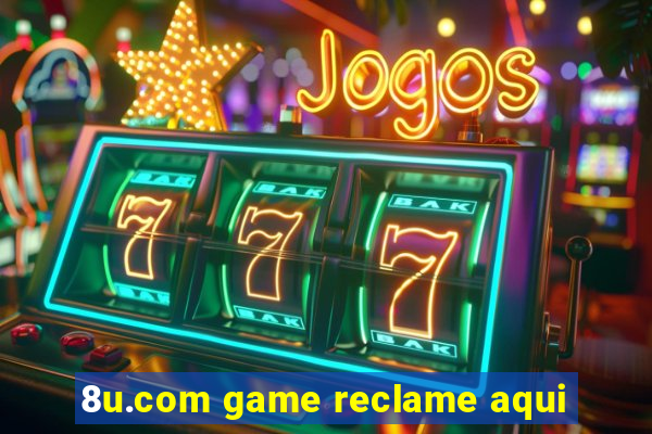 8u.com game reclame aqui