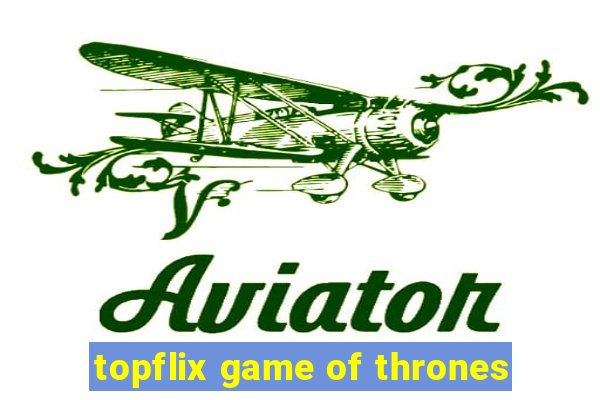 topflix game of thrones