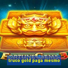 truco gold paga mesmo