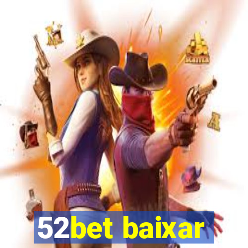 52bet baixar