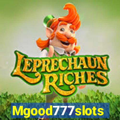 Mgood777slots