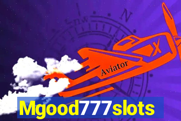 Mgood777slots