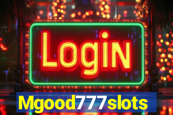 Mgood777slots