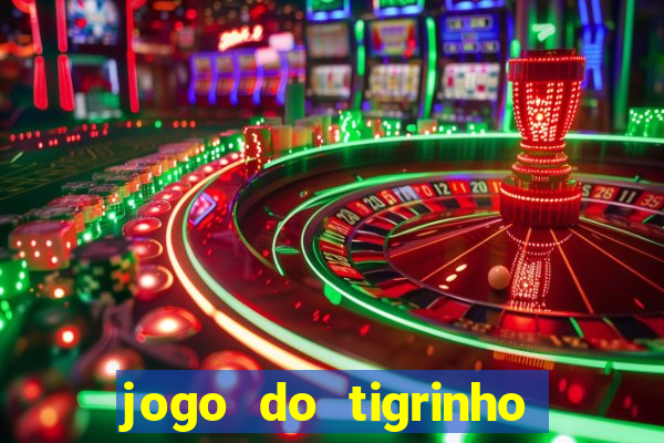 jogo do tigrinho sem depositar nada