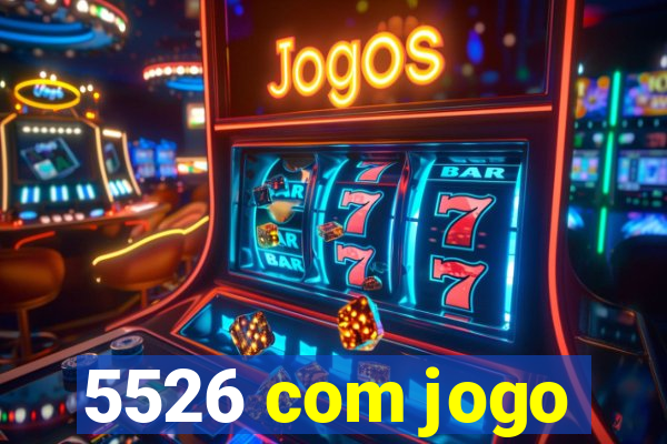 5526 com jogo