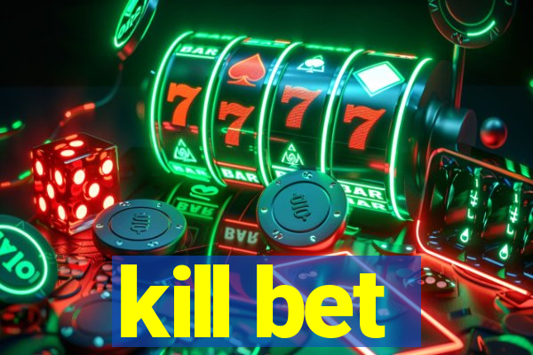 kill bet