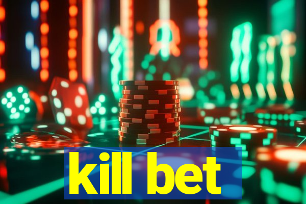 kill bet