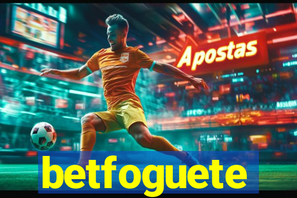 betfoguete