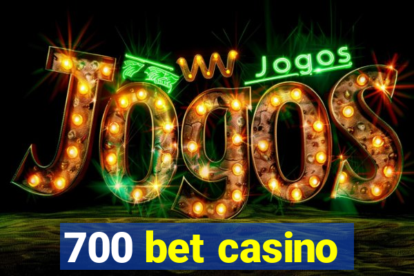 700 bet casino