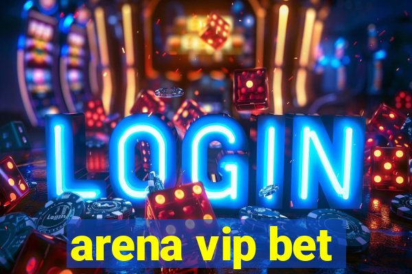 arena vip bet