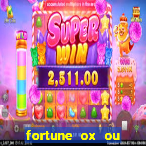 fortune ox ou fortune tiger