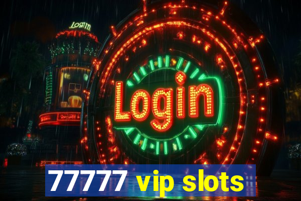 77777 vip slots