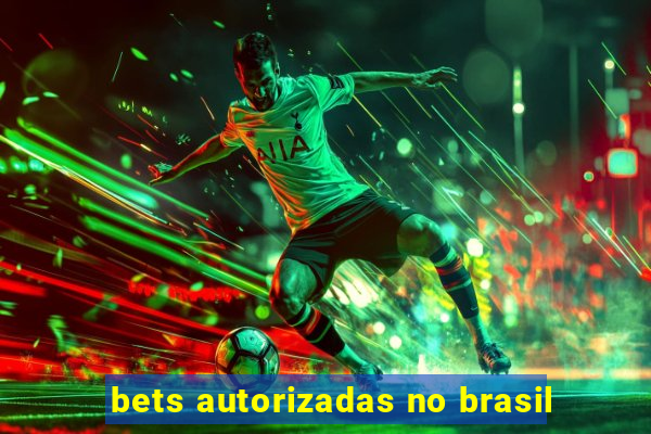 bets autorizadas no brasil