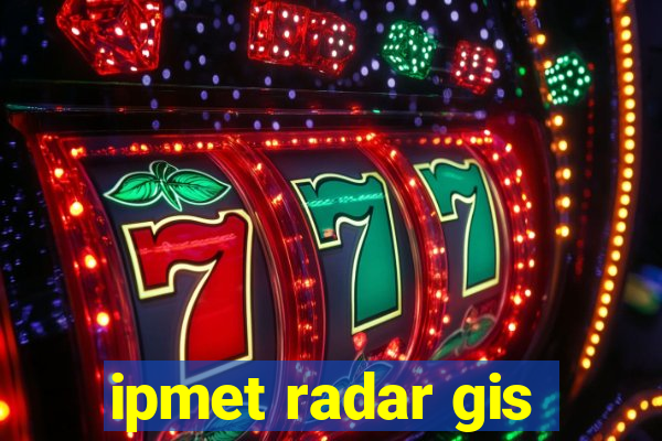 ipmet radar gis