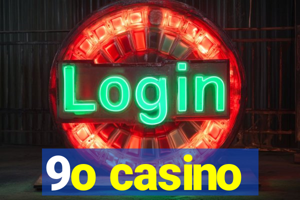 9o casino