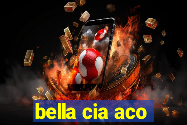 bella cia aco