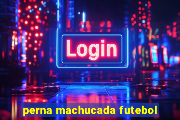 perna machucada futebol