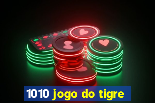 1010 jogo do tigre