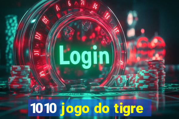 1010 jogo do tigre