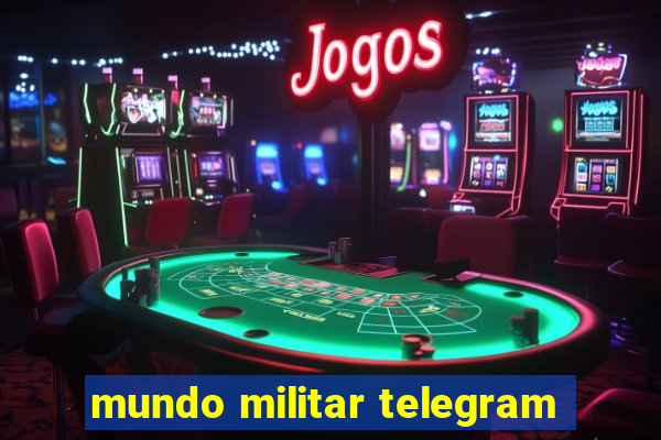 mundo militar telegram