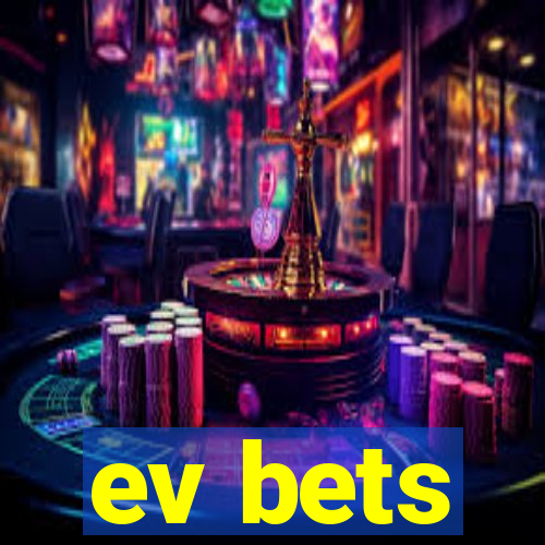 ev bets