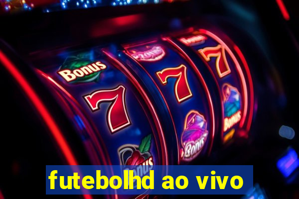 futebolhd ao vivo