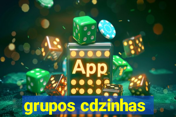 grupos cdzinhas