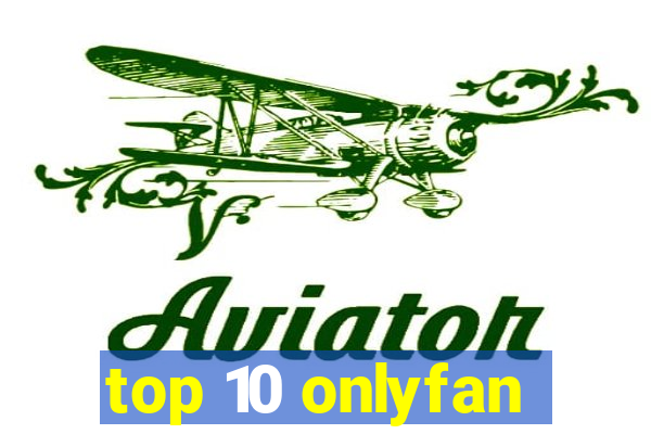 top 10 onlyfan