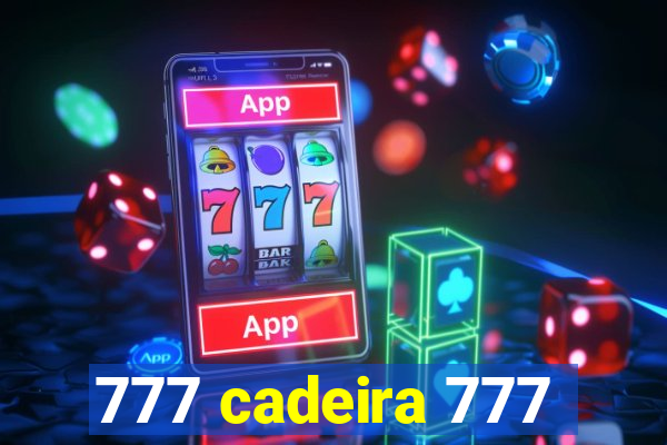 777 cadeira 777