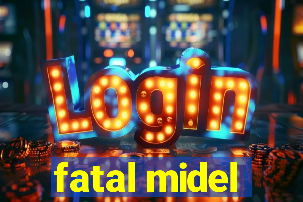 fatal midel